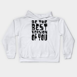 Be The Best Version Of You Kids Hoodie